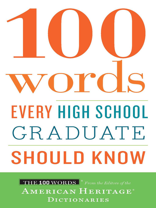 Title details for 100 Words Every High School Graduate Should Know by Editors of the American Heritage Dictionaries - Available
